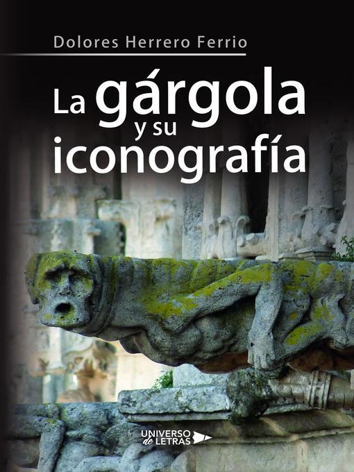Title details for La gárgola y su iconografía by Dolores Herrero Ferrio - Wait list